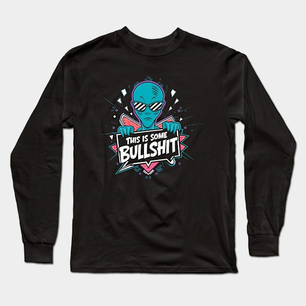 This is some bullshit | Resident Alien Long Sleeve T-Shirt by thestaroflove